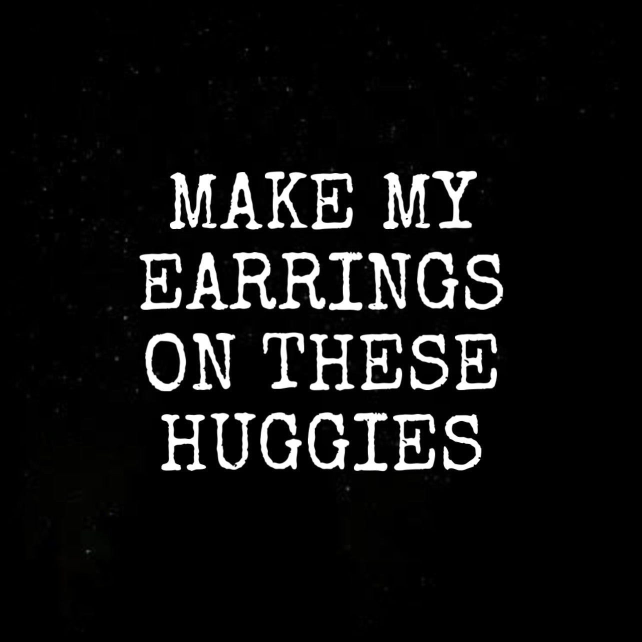 We will make your earrings on huggie ear cuffs for pierced ears