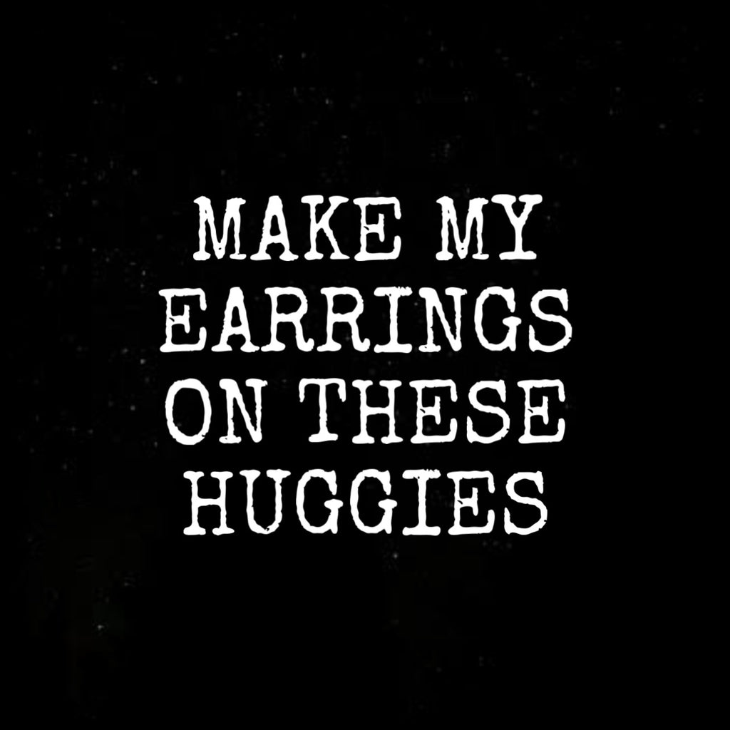 We will make your earrings on huggie ear cuffs for pierced ears